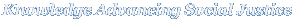Knowledge Advancing Social Justice